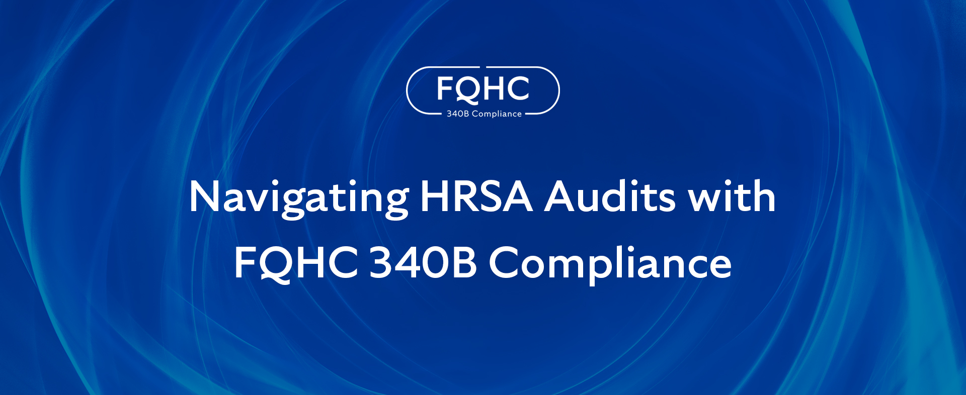 Navigating HRSA Audits with FQHC 340B Compliance MedLab 128
